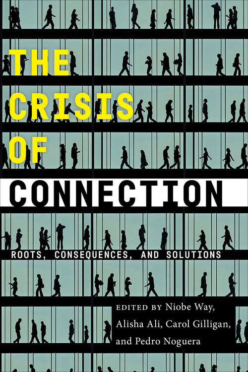 Book cover of The Crisis of Connection: Roots, Consequences, and Solutions