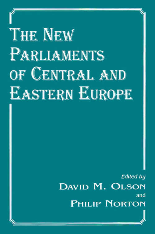 The New Parliaments of Central and Eastern Europe (The\library Of Legislative Studies)