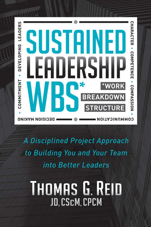 Book cover of Sustained Leadership WBS: A Disciplined Project Approach to Building You and Your Team into  Better Leaders