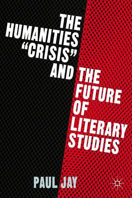 The Humanities "crisis" And The Future Of Literary Studies