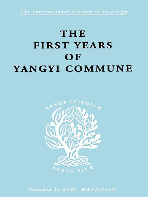 First Years Yangyi Com Ils 109 (International Library of Sociology)