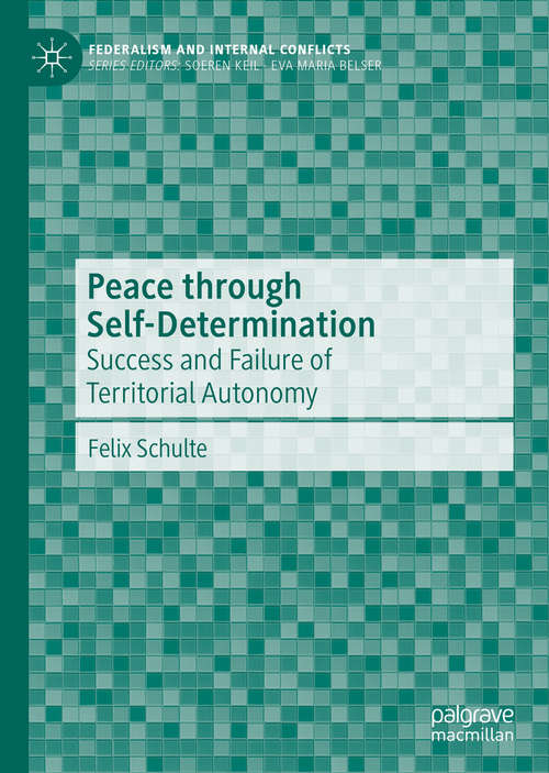 Book cover of Peace through Self-Determination: Success and Failure of Territorial Autonomy (1st ed. 2020) (Federalism and Internal Conflicts)