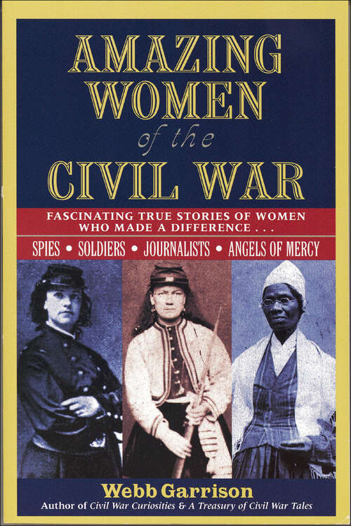Book cover of Amazing Women of the Civil War: Fascinating True Stories of Women Who Made a Difference . . .