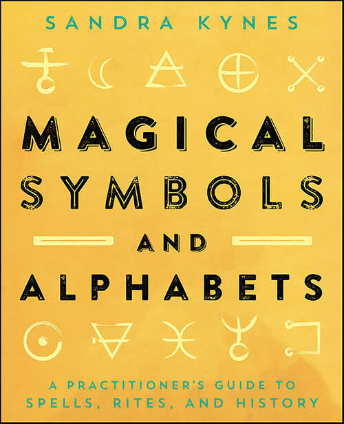 Book cover of Magical Symbols and Alphabets: A Practitioner's Guide to Spells, Rites, and History