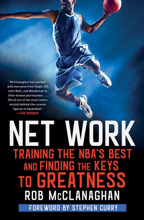 Book cover of Net Work: Training the NBA's Best and Finding the Keys to Greatness