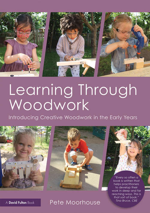Book cover of Learning Through Woodwork: Introducing Creative Woodwork in the Early Years
