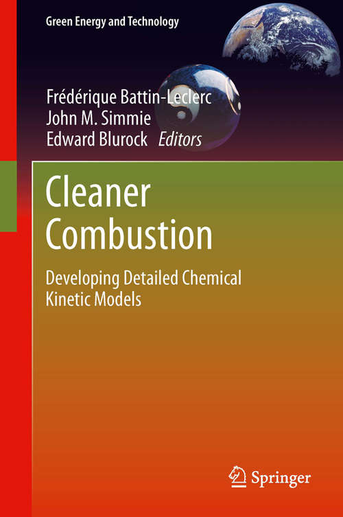 Cleaner Combustion: Developing Detailed Chemical Kinetic Models (Green Energy and Technology)
