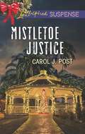 Mistletoe Justice (Mills And Boon Love Inspired Suspense Ser.)