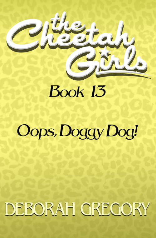 Book cover of Oops, Doggy Dog!: Oops, Doggy Dog (The Cheetah Girls #13)