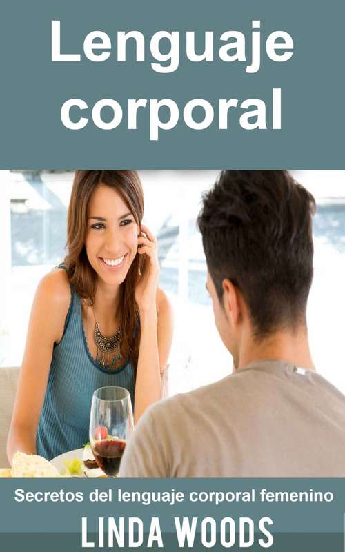 Book cover of Lenguaje corporal: Secretos del lenguaje corporal femenino