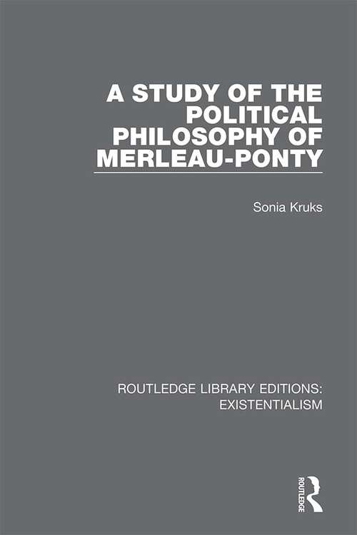 Book cover of A Study of the Political Philosophy of Merleau-Ponty (Routledge Library Editions: Existentialism #10)