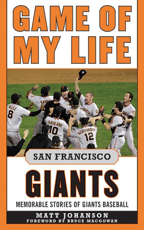 Book cover of Game of My Life San Francisco Giants: Memorable Stories of Giants Baseball