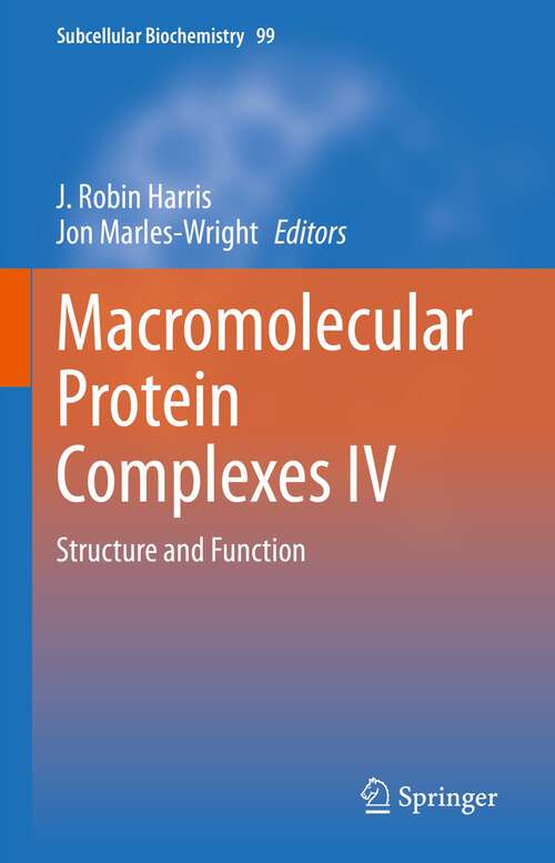 Macromolecular Protein Complexes IV: Structure and Function (Subcellular Biochemistry #99)