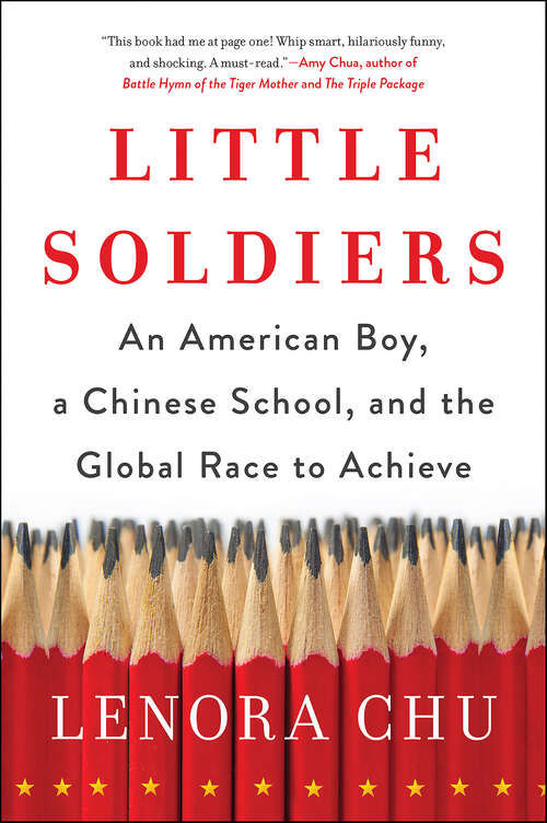 Book cover of Little Soldiers: An American Boy, a Chinese School, and the Global Race to Achieve