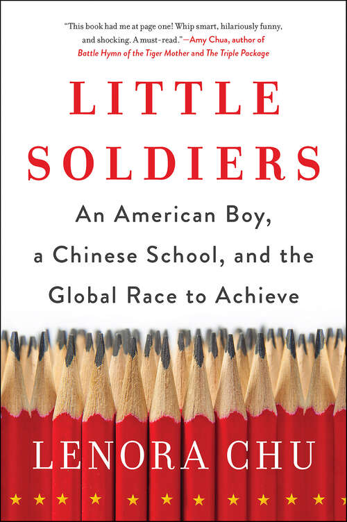 Book cover of Little Soldiers: An American Boy, a Chinese School, and the Global Race to Achieve