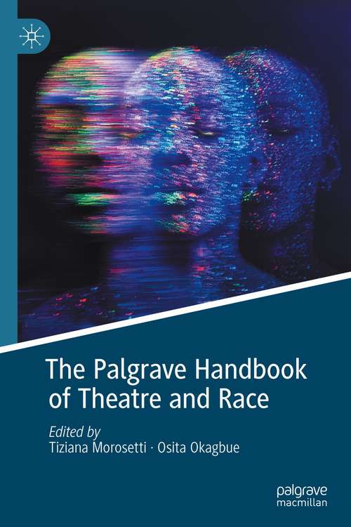 Book cover of The Palgrave Handbook of Theatre and Race (1st ed. 2021)