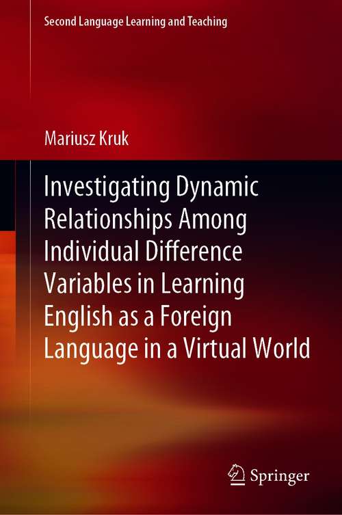 Book cover of Investigating Dynamic Relationships Among Individual Difference Variables in Learning English as a Foreign Language in a Virtual World (1st ed. 2021) (Second Language Learning and Teaching)