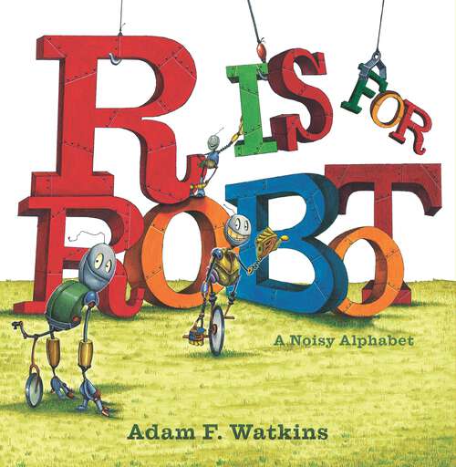 Book cover of R Is for Robot: A Noisy Alphabet