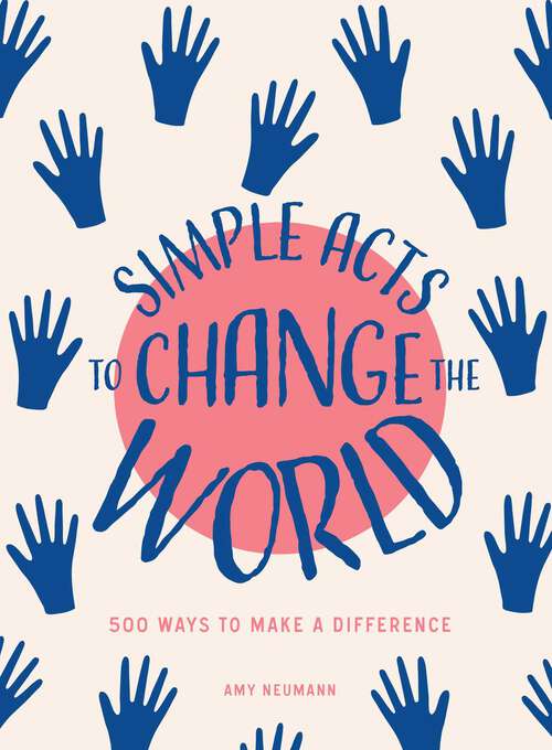 Book cover of Simple Acts to Change the World: 500 Ways to Make a Difference (Simple Acts Gift Series)