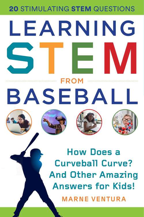 Book cover of Learning STEM from Baseball: How Does a Curveball Curve? And Other Amazing Answers for Kids! (STEM Sports)