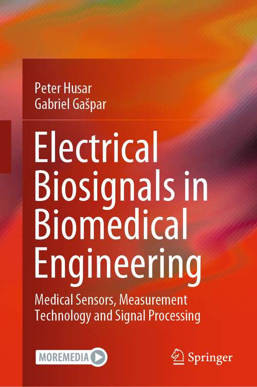Book cover of Electrical Biosignals in Biomedical Engineering: Medical Sensors, Measurement Technology and Signal Processing (1st ed. 2023)