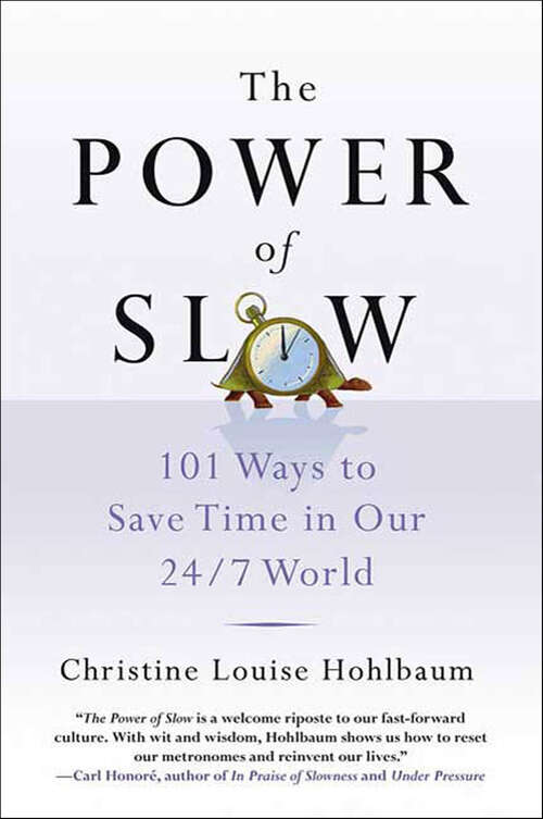 Book cover of The Power of Slow: 101 Ways to Save Time in Our 24/7 World