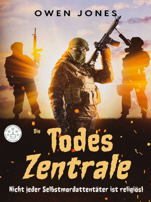 Book cover of Die Todeszentrale: Nicht jeder Selbstmordattentäter ist religiös! (Die Todeszentrale #1)