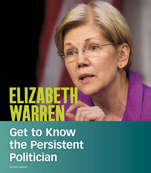 Book cover of Elizabeth Warren: Get To Know The Persistent Politician (People You Should Know Ser.)