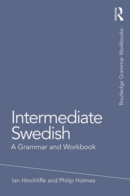 Intermediate Swedish: A Grammar and Workbook (Grammar Workbooks)