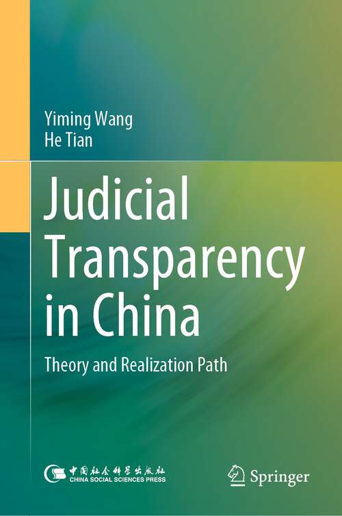 Book cover of Judicial Transparency in China: Theory and Realization Path (1st ed. 2023)