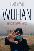 Book cover of Wuhan: A Documentary Novel