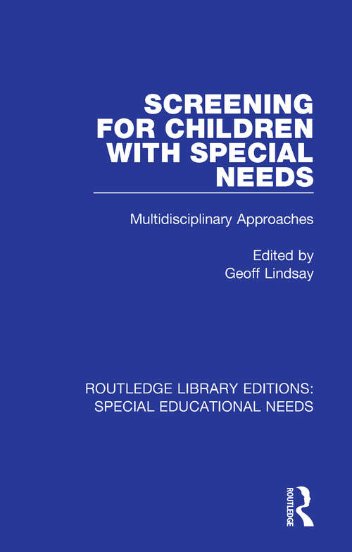 Screening for Children with Special Needs: Multidisciplinary Approaches (Routledge Library Editions: Special Educational Needs #36)