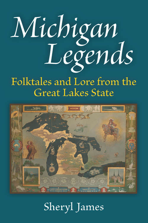 Book cover of Michigan Legends: Folktales and Lore from the Great Lakes State