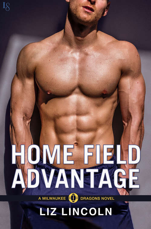 Book cover of Home Field Advantage: A Milwaukee Dragons Novel (Milwaukee Dragons #3)