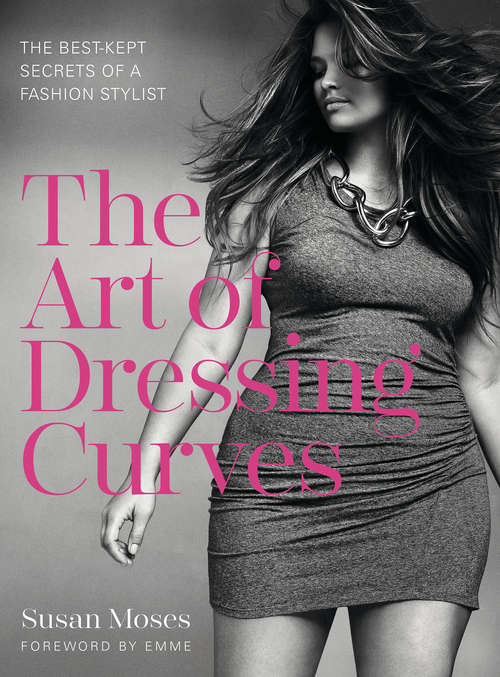 Book cover of The Art of Dressing Curves: The Best-Kept Secrets of a Fashion Stylist