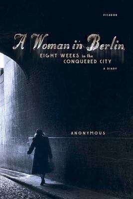 Book cover of A Woman in Berlin: Eight Weeks in the Conquered City