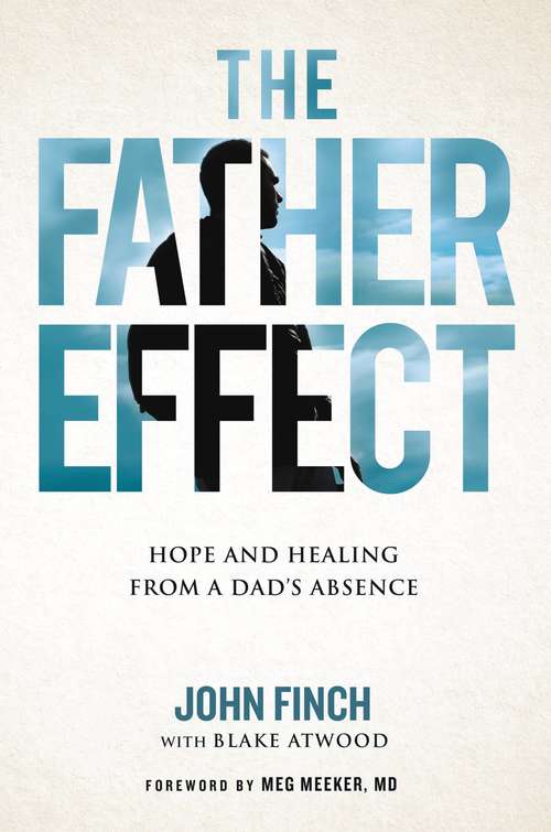 The Father Effect: Hope and Healing from a Dad's Absence