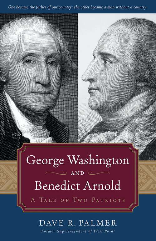 Book cover of George Washington and Benedict Arnold: A Tale of Two Patriots