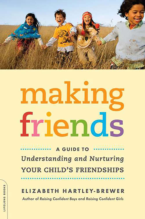 Book cover of Making Friends: A Guide to Understanding and Nurturing Your Child's Friendships