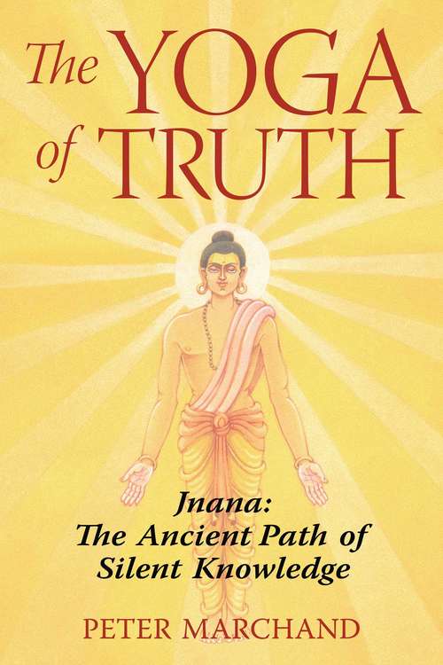 Book cover of The Yoga of Truth: The Ancient Path of Silent Knowledge