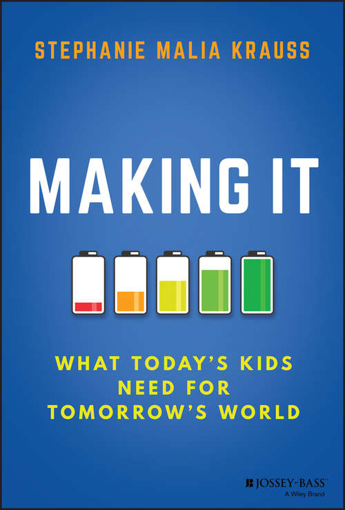 Book cover of Making It: What Today's Kids Need for Tomorrow's World