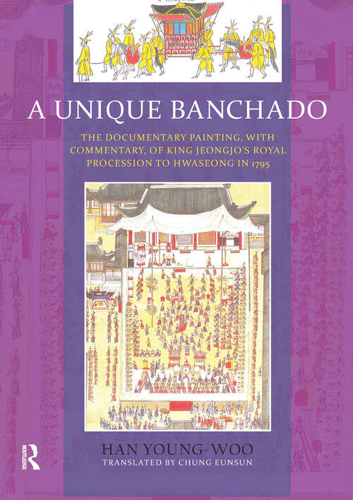 Book cover of A Unique Banchado: The Documentary Painting of King Jeongjo’s Royal Procession to Hwaseong in 1795 (1) (Korean Literature)