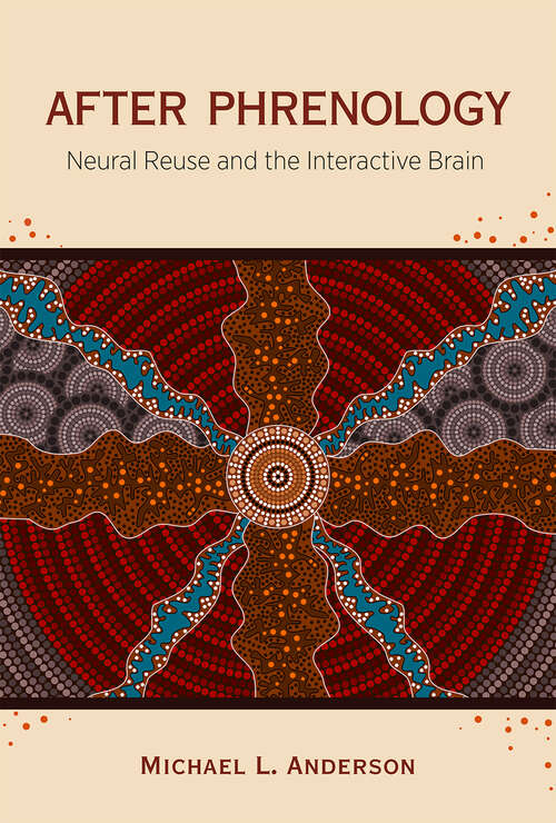 After Phrenology: Neural Reuse and the Interactive Brain