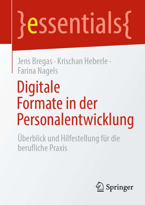 Book cover of Digitale Formate in der Personalentwicklung: Überblick und Hilfestellung für die berufliche Praxis (1. Aufl. 2022) (essentials)