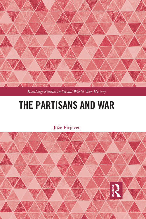 Book cover of The Partisans and War (Routledge Studies in Second World War History)