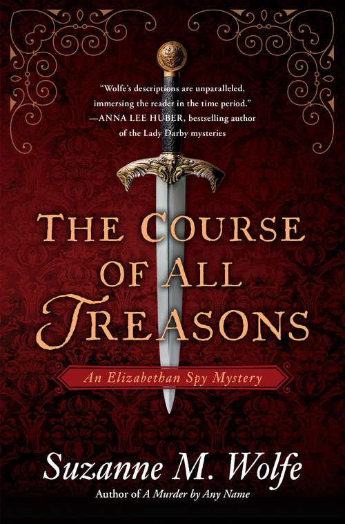 The Course of All Treasons: An Elizabethan Spy Mystery (An Elizabethan Spy Mystery #2)
