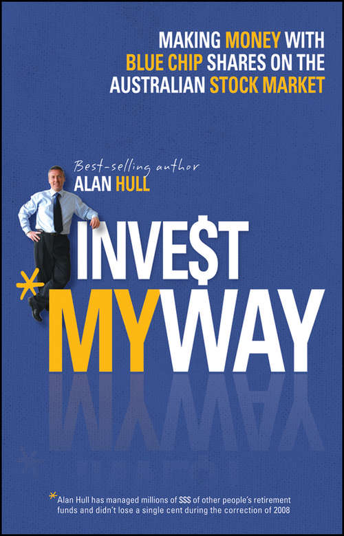 Book cover of Invest My Way: Making Money With the Blue Chip Shares on the Australian Stock Market