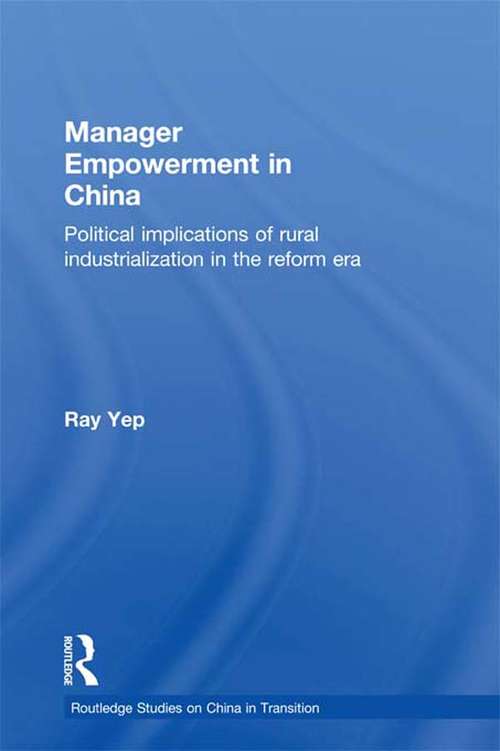 Book cover of Manager Empowerment in China: Political Implications of Rural Industrialisation in the Reform Era (Routledge Studies on China in Transition: Vol. 14)