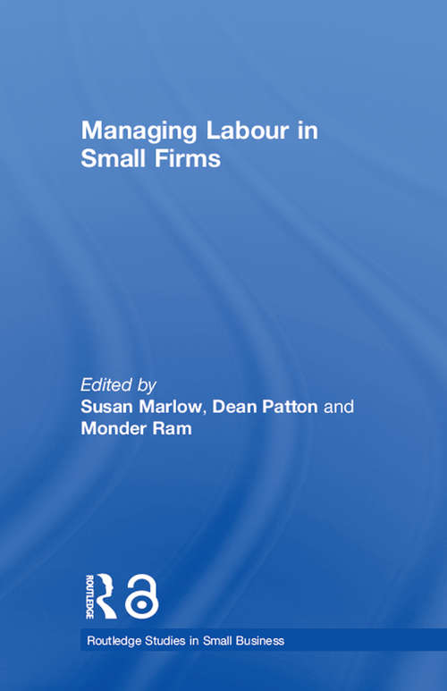 Managing Labour in Small Firms (Routledge Studies in Small Business #Vol. 9)