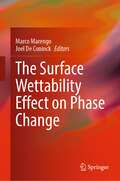 The Surface Wettability Effect on Phase Change